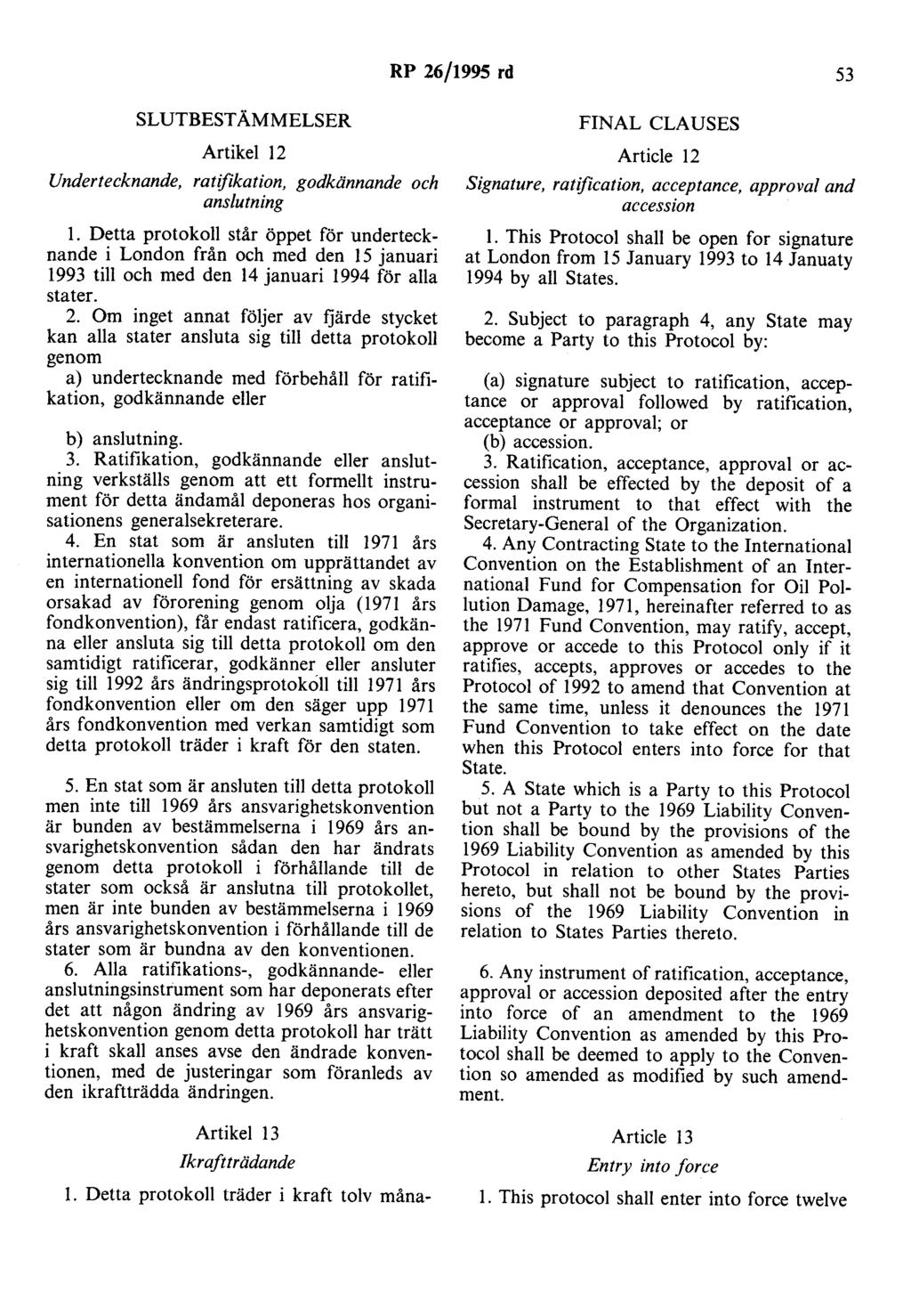 RP 26/1995 rd 53 SLUTBEST ÄMMELSER Artikel 12 Undertecknande, ratifikation, godkännande och anslutning l.