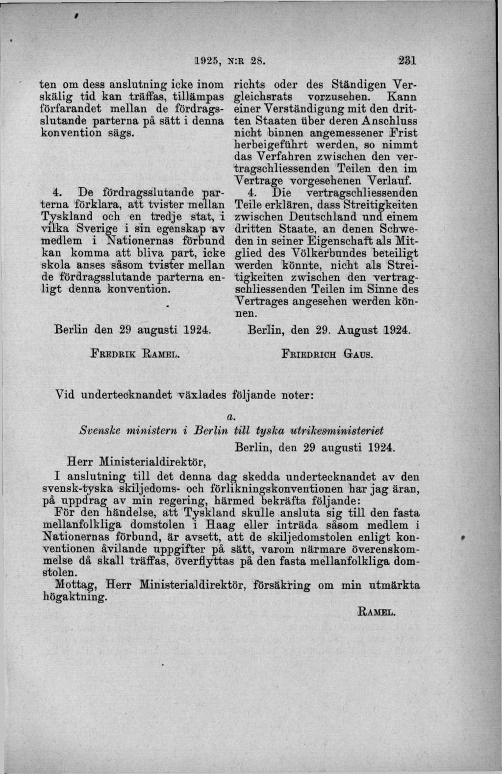 ten om dess anslutning icke inom skälig tid kan träffas, tilläm pas förfarandet m ellan de fördragsslutande parterna på sä tt i denna konvention sägs. Y ertrag e vorgesehenen Y erlauf. 4.