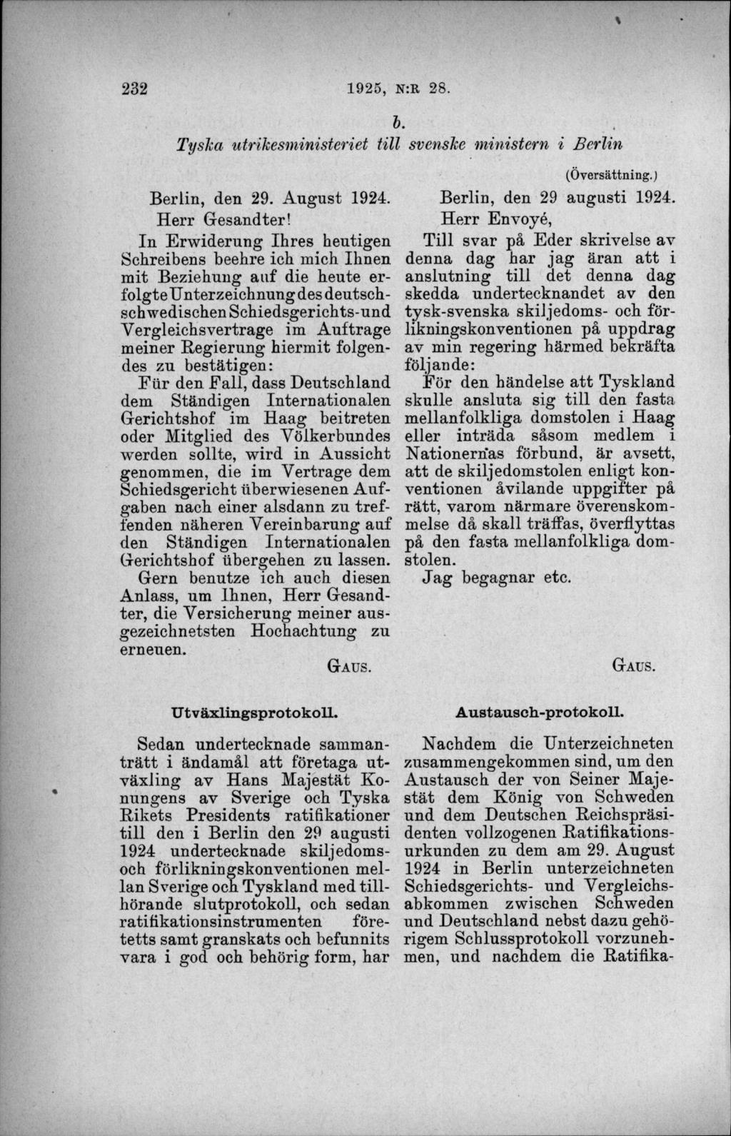b. Tyska utrikesministeriet till svenske ministern i Berlin Berlin, den 29. A ugust 1924. H err Gesandter!