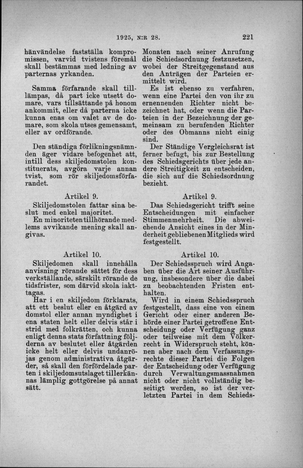 hänvändelse fa ststä lla kom promissen, varvid tvistens förem ål skall bestäm m as med ledning av parternas yrkanden.