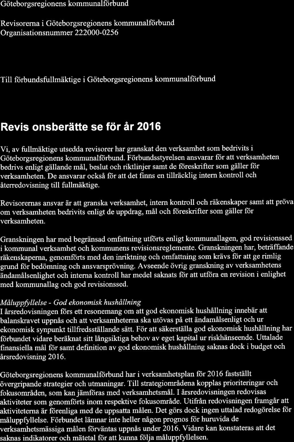 Göteborgsregionens kommunalfürbund @ Revisorerna i Göteborgsre gionens kommunalfiirbund Organisationsnummer 222000-02 5 6 Till ftirbundsfullmäktige i Göteborgsregionens kommunalftirbund