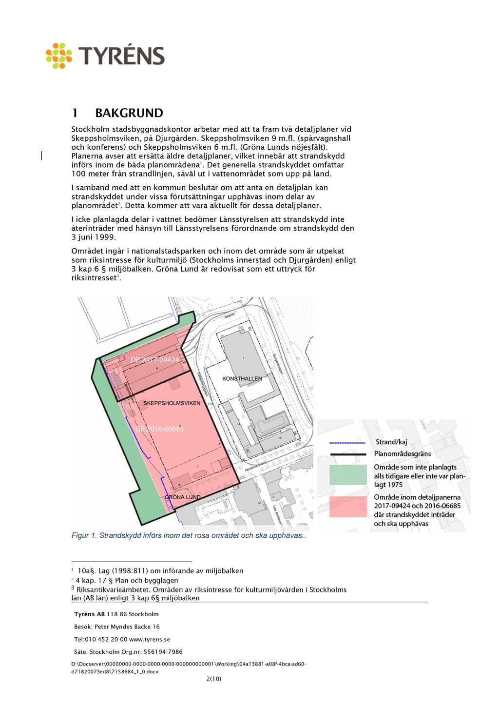 1 BAKGRU N D Stockholm stadsbyggnadskontor arbetar med att ta fram två detaljplaner vid Skepps holms viken, på Djurgården. Skeppsholmsviken 9 m.fl.
