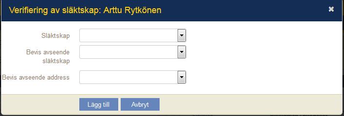 Medlemsuppgifter Sivu 13 / 22 Verifiering av släktskap: - Släktskap - Bevis avseende släktskap - Bevis avseende adress Till slut trycks Lägg till. Obs.