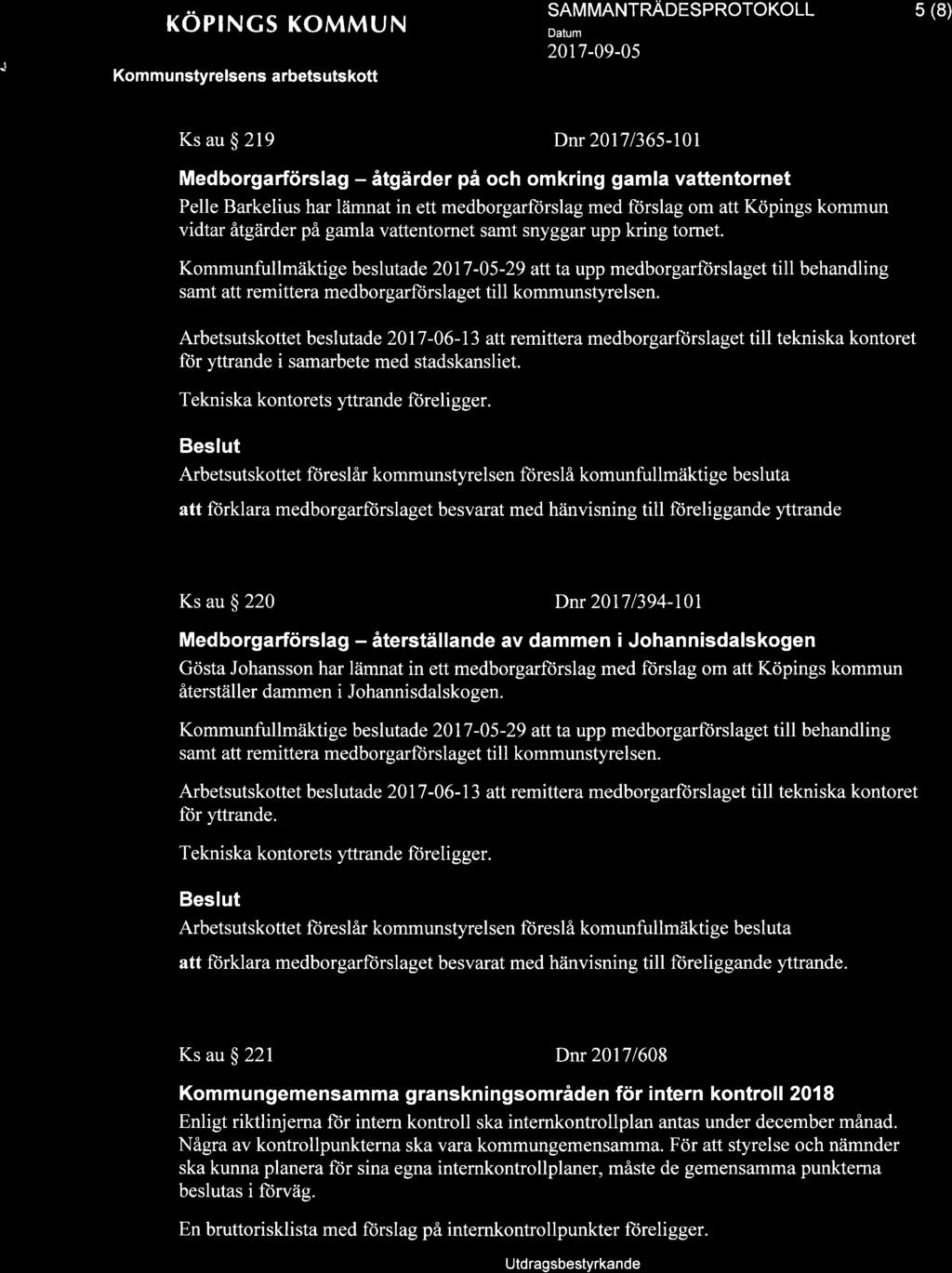 .j + röprncs KoMMUN SAM MANTRAOTSPROTOKOLL 2017-09-05 5 (8) Ks au $ 219 Dnr 20171365-101 Medborgarförslag - åtgärder på och omkring gamla vattentornet Pelle Barkelius har lämnat in ett