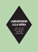 Landsbygdens lilla gröna Landsbygdens lilla gröna är en guide till hur du kan bygga upp din orts varumärke och sprida ordet om dina hemtrakter.