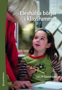 Elevhälsa börjar i klassrummet PDF ladda ner LADDA NER LÄSA Beskrivning Författare: Lars H. Gustafsson. Boken handlar om hälsofrämjande arbete i grundskolan.