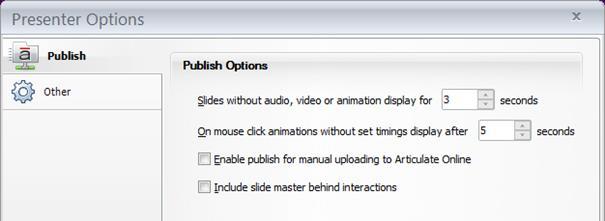 Tidsinställningar för sidor utan ljudspår Inställningar Presenter Options/Publish Här finns inställningar som du ska göra innan du publicerar din kurs.