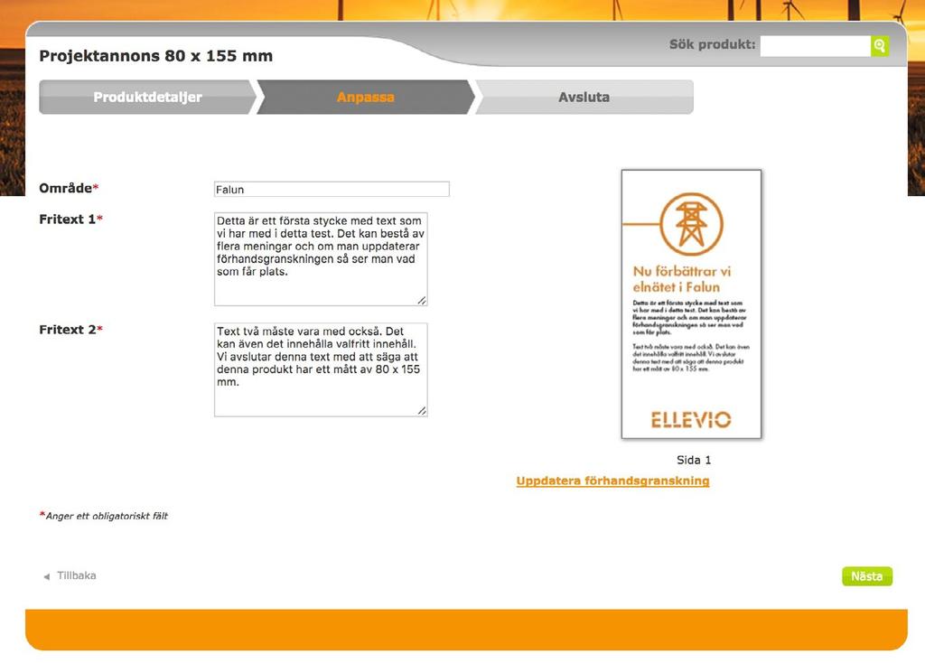 REDIGERA PRODUKT ÄNDRA TEXT PÅ PRODUKTEN, DEL Ändra text Om en produkt tillåter att man byter ut text kan man ibland få upp ett formulär.