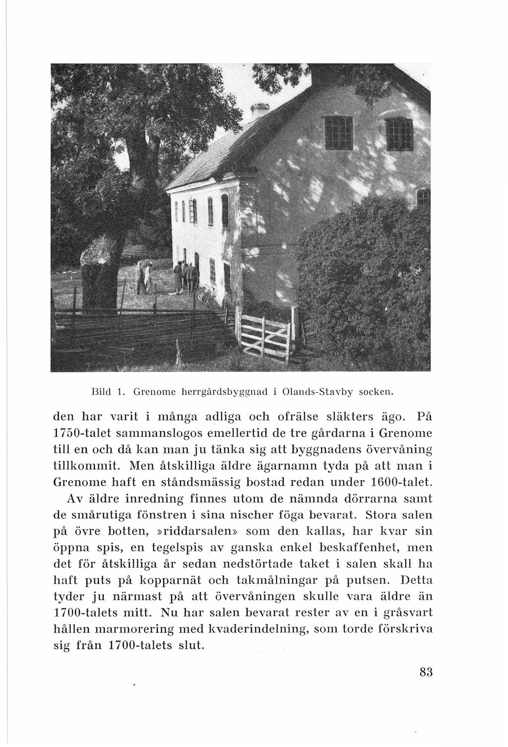 l3ild 1. Grenome herrgårdsbyggnad i Olands-Stav by socken. den har varit i många adliga och ofrälse släkters ägo.