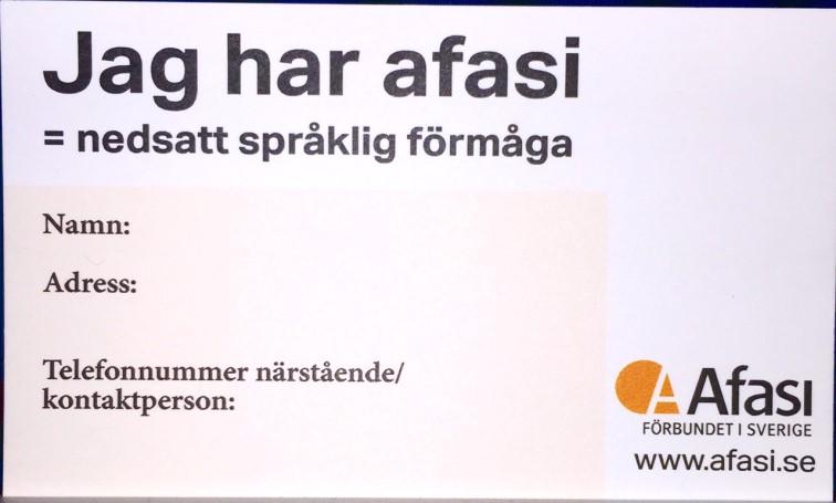 AFASI nedsatt språklig förmåga Du kan få köpa ett sådant kort hos oss på Afasiföreningen. Tala med personal på kansliet. Det är bra att ha med sig i plånboken. På afasi.
