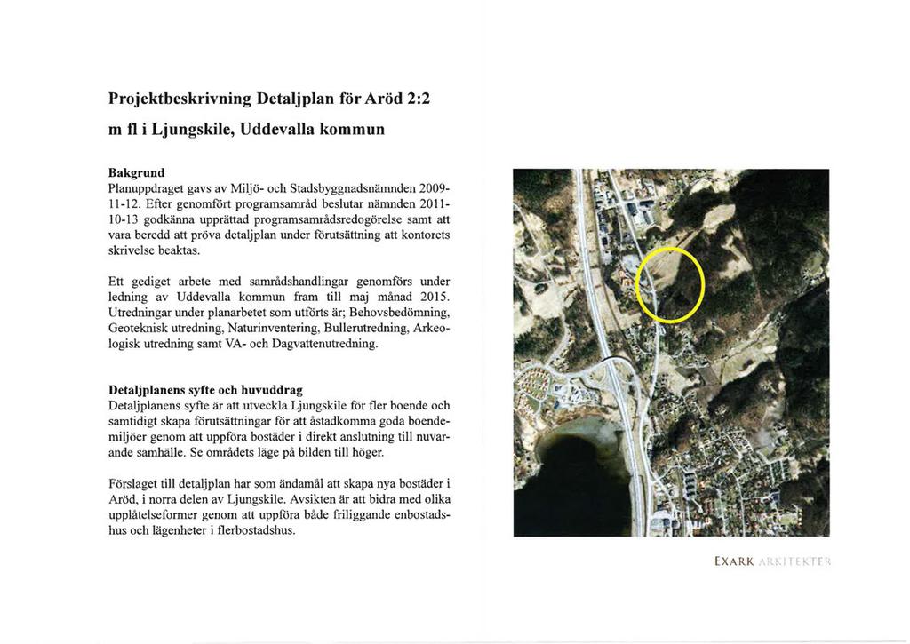 Projektbeskrivning Detaljplan föraröd 2:2 m fl i Ljungskile, Uddevalla kommun Bakgrund Planuppdraget gavs av Miljö- och stadsbyggnadsnämnden 2009-11-12.