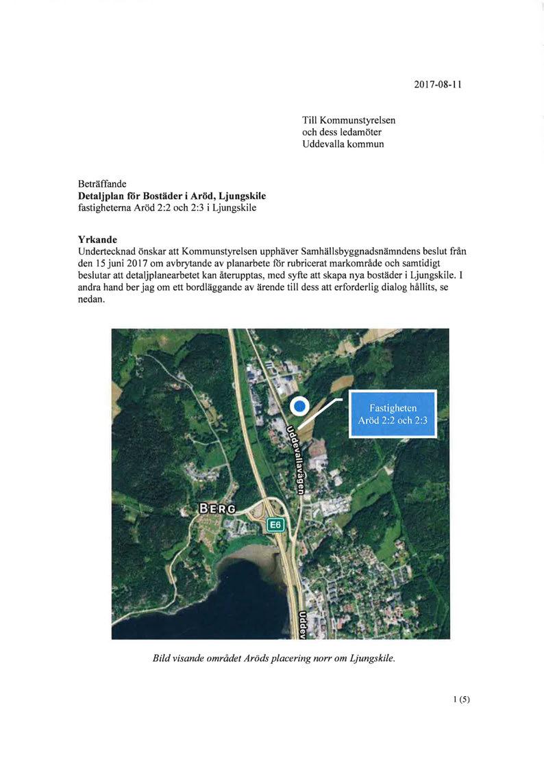 2017-08-11 Till Kommunstyrelsen och dess ledamöter Uddevalla kommun Beträffande Detaljplan för Bostäder i Aröd, Ljungskile fastigheterna Aröd 2:2 och 2:3 i Ljungskile Yrkande Undertecknad önskar att