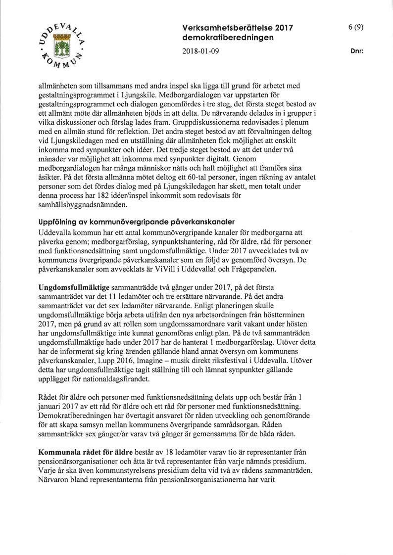 Verksamhetsberättelse 2017 demokratiberedningen 2018-01-09 6 (9) Dn r: allmänheten som tillsammans med andra inspel ska ligga till grund för arbetet med gestaltningsprogrammet i Ljungskile.