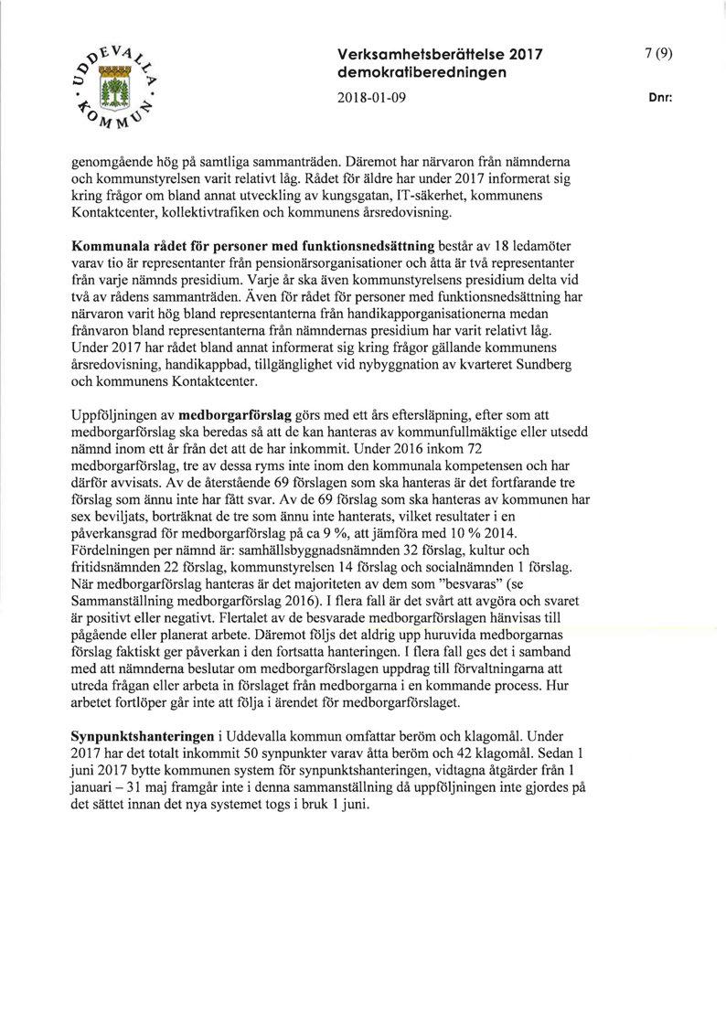 Verksamhetsberättelse 2017 demokratiberedningen 2018-01-09 7 (9) D nr: genomgående hög på samtliga sammanträden. Däremot har närvaron från nämnderna och kommunstyrelsen varit relativt låg.