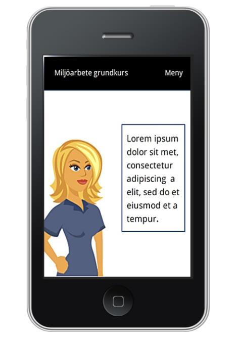 Exempel på e-kurs för mobiltelefoner, med ännu mindre skärm och touchscreen funktionalitet. Där klicka på interaktiviteten ersätts med touch interaktivitet. Menyer döljs för att tas fram vid behov.