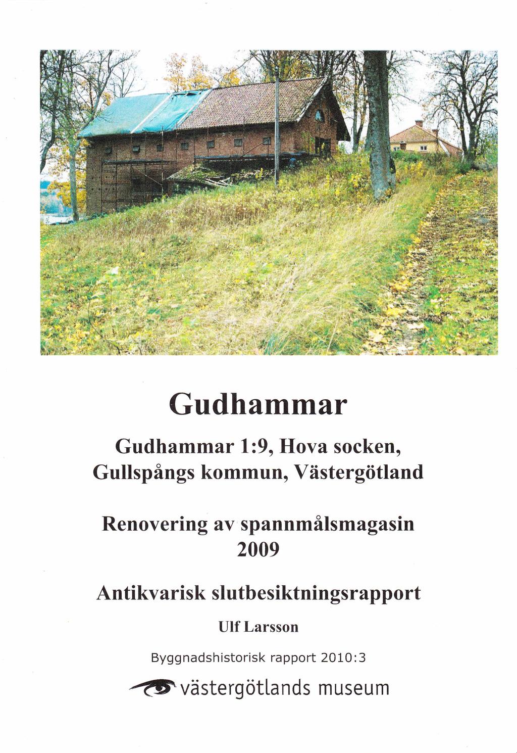 Gudhammar, Hova socken, Gullspångs kommun, Västergötland Renovering av spannmålsmagasin 2009