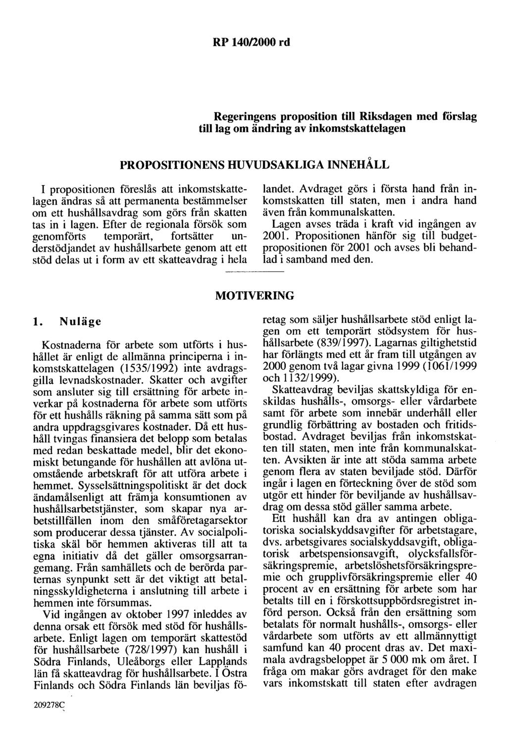 RP 140/2000 rd Regeringens proposition till Riksdagen med förslag tilllag om ändring av inkomstskattelagen PROPOSITIONENS HUVUDSAKLIGA INNEHÅLL I propositionen föreslås att inkomstskattelagen ändras