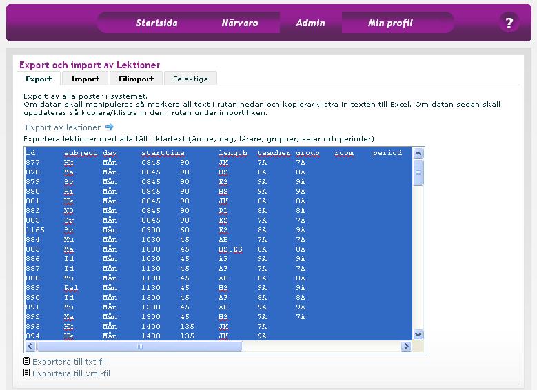 Ställ in lektioner en hel dag Med export/import-funktionen kan du göra stora ändringar i schemat på ett snabbt sätt.