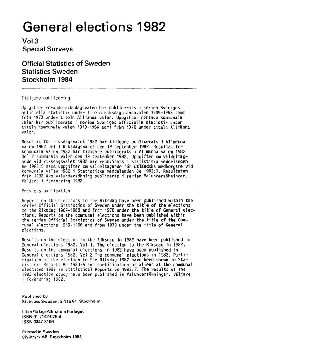 General elections 1982 Vol 3 Special Surveys Official Statistics of Sweden Statistics Sweden Stockholm 1984 Tidigare publicering Uppgifter rörande riksdagsvalen har publicerats i serien Sveriges
