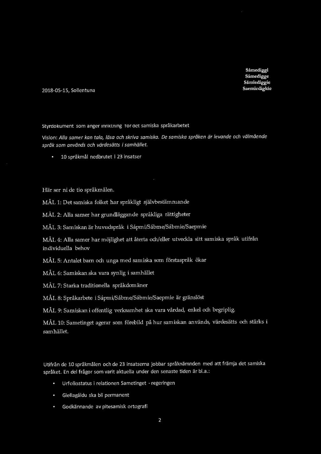 2018-05-15, Sollentuna Såmediggi Samedigge Samiediggie Saemicdigkic Språkpolitiska handlingsprogrammet Styrdokument som anger inriktning för det samiska språkarbetet Vision: Alla samer kan tala, läsa
