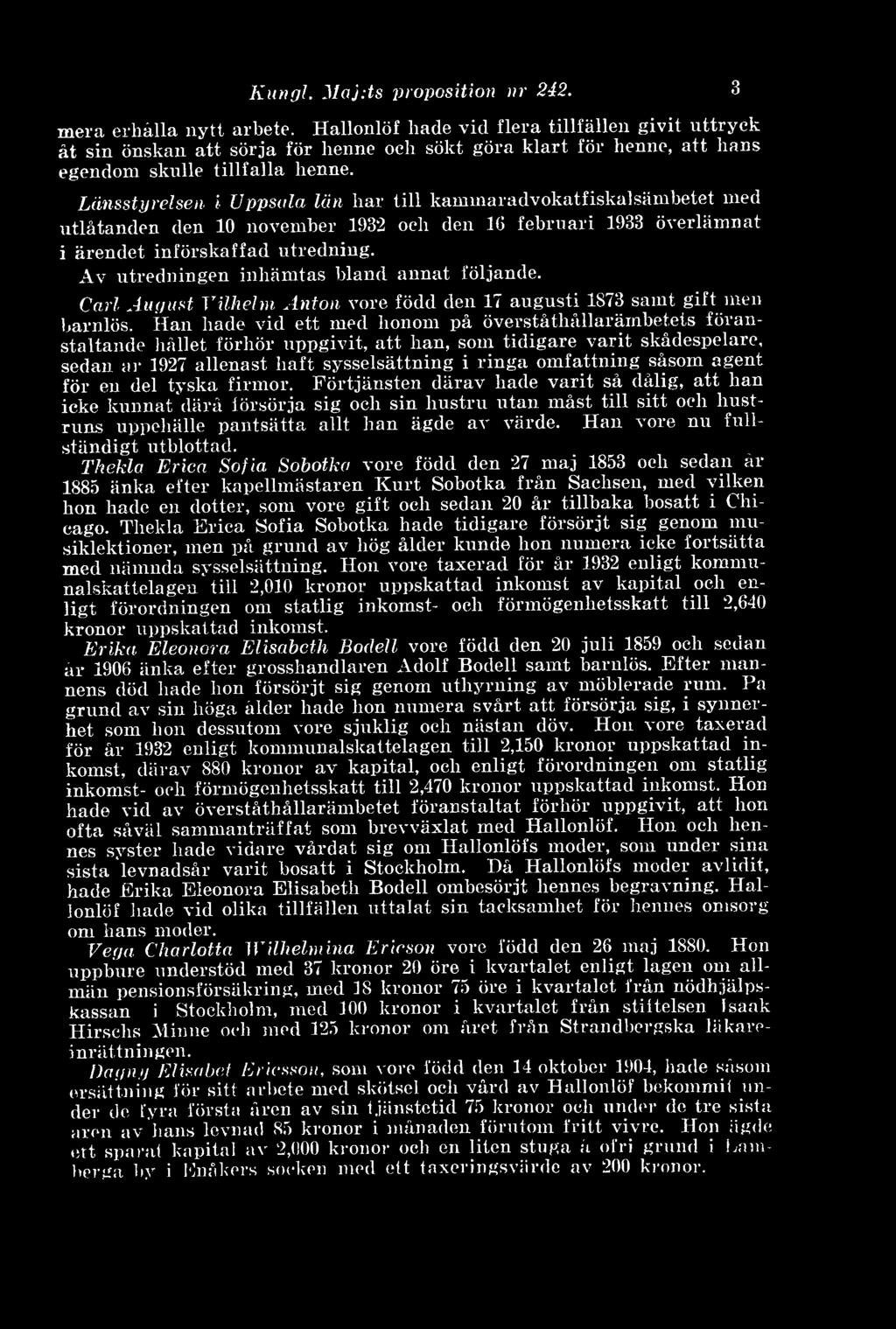 Länsstyrelsen i- Uppsala län har till kammaradvokatfiskalsämbetet nied utlåtanden den 10 november 1932 och den l(i februari 1933 överlämnat i ärendet införskaffad utredning.