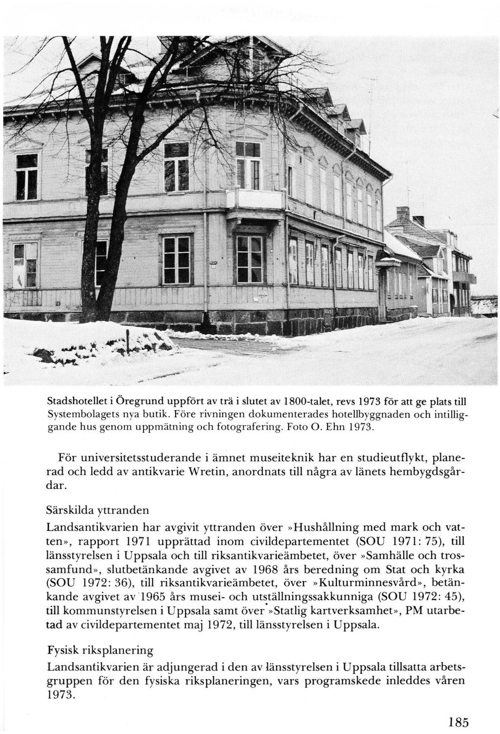 Stadshotellet i Öregrund uppfört av trä i slutet av 1800-talet, revs 1973 för att ge plats till Systembolagets nya butik.