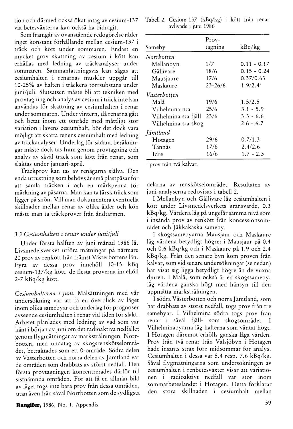 tion och därmed också ökat intag av cesium-137 via betesväxterna kan också ha bidragit.