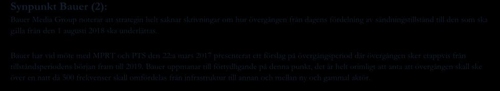 Synpunkt Bauer (1): Bauer menar som man tidigare påtalat myndigheten att de nuvarande lokala tillstånden skall ersättas med endast nya regionala tillstånd, där regionerna harmoniseras med SR:s P4