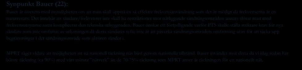 Synpunkt Bauer (22): Bauer är överens med myndigheten om att man skall uppnå en så effektiv frekvensanvändning som det är möjligt då frekvenserna är en naturresurs.