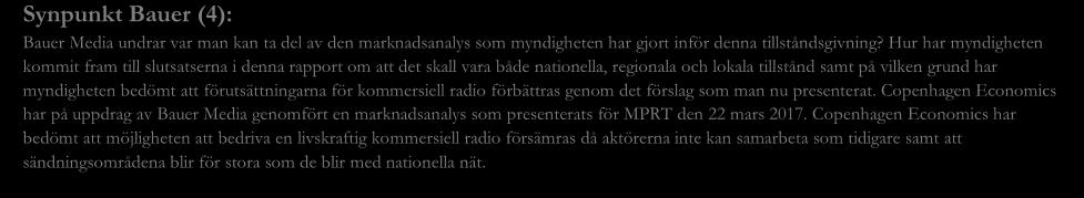 Synpunkt Bauer (4): Bauer Media undrar var man kan ta del av den marknadsanalys som myndigheten har gjort inför denna tillståndsgivning?