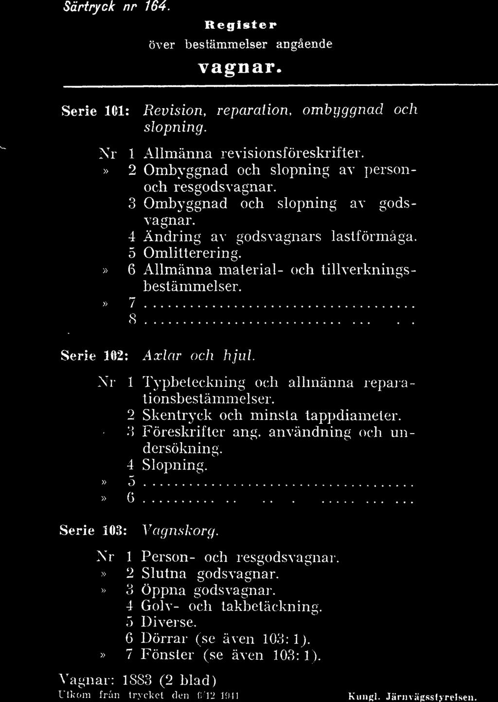 Särtryck nr 164. Register över bestämmelser angående vagnar. Serie 101: Revision, reparation, ombyggnad och slopning. Nr 1 Allmänna revisionsföreskrifter.