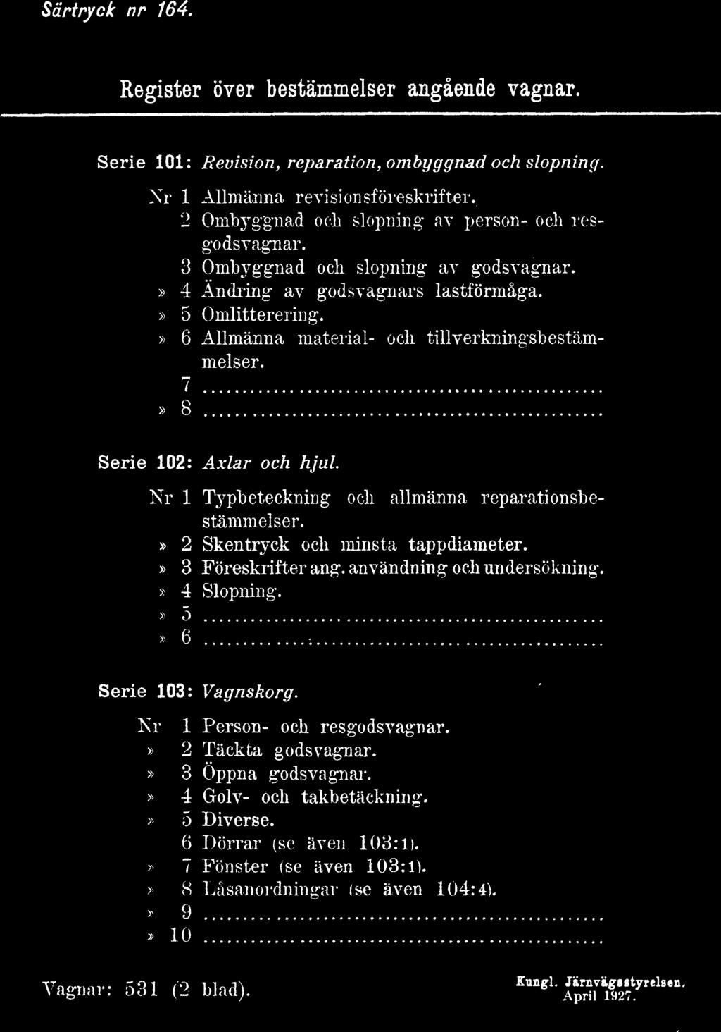 Särtryck nr 164. Register över bestämmelser angående vagnar. Serie 101: Revision, reparation, ombyggnad och slopning. Nr 1 Allmänna revision sföreskrifter.