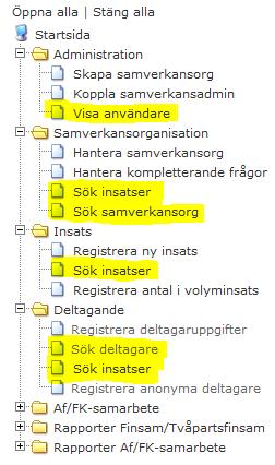 Söksidorna når du via länkarna i menyträdet. Du kan genomföra sökningar och ta del av sökresultat från samtliga söksidor oberoende av vilken behörighetsroll du har.