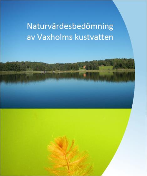 Naturvärdesbedömning Vaxholm 14 vattenförekomster 13 ej god ekologisk status samt 2 ej god kemisk status Naturvärdesbedömning