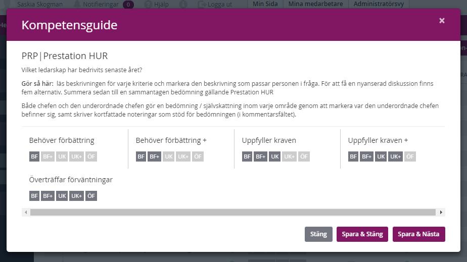 6. Ta sedan ställning till de olika kompetenserna under PRP Prestation HUR. a. Klicka på i under GUIDE vid PRP Prestation HUR och läs om vad som ska bedömas i denna kategori. a. Gå sedan vidare till i bredvid Uppdragsfokus.