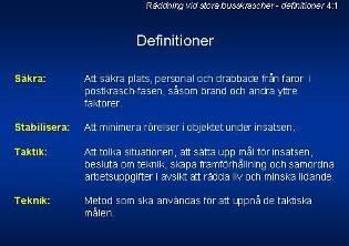 Definitioner 4:1 Det har vid arbetet visat sig föreligga en viss begreppsförvirring, särskilt vad avser begreppen säkra och stabilisera samt taktik och teknik.