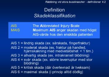 4:2 Det finns en uppsjö definitioner, mer eller mindre begripliga och väldefinierade, vad avser skadors svårighetsgrad.