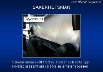 Avsikten är att bussen skall resa sig upp på kilblocken vid hjulen, för att bäst frigöra klämda personer.