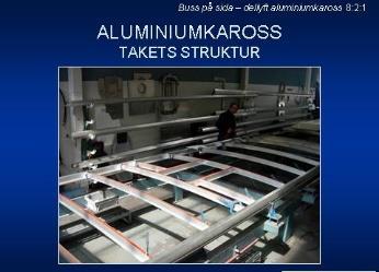 Aluminiumkaross - dellyft hydraulcylinder 8:2:1 Bussar med aluminiumkaross är vanligtvis byggda med stabila längsgående