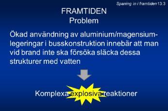 Detta innebär högre passagerarantal och större komplexitet vid krasch eller brand. Nya hårdstålmaterial i dessa bussar kan kräva andra klippverktyg än dagens verktyg.