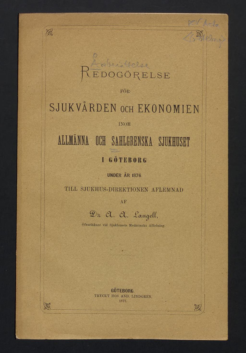 EDOGÖRELSE SJUKVÅRDEN och EKONOMIEN INOM i «öteboft«under ÅR 1876 TILL SJUKHUS-DIREKTIONEN AFLEMNAD Æ.