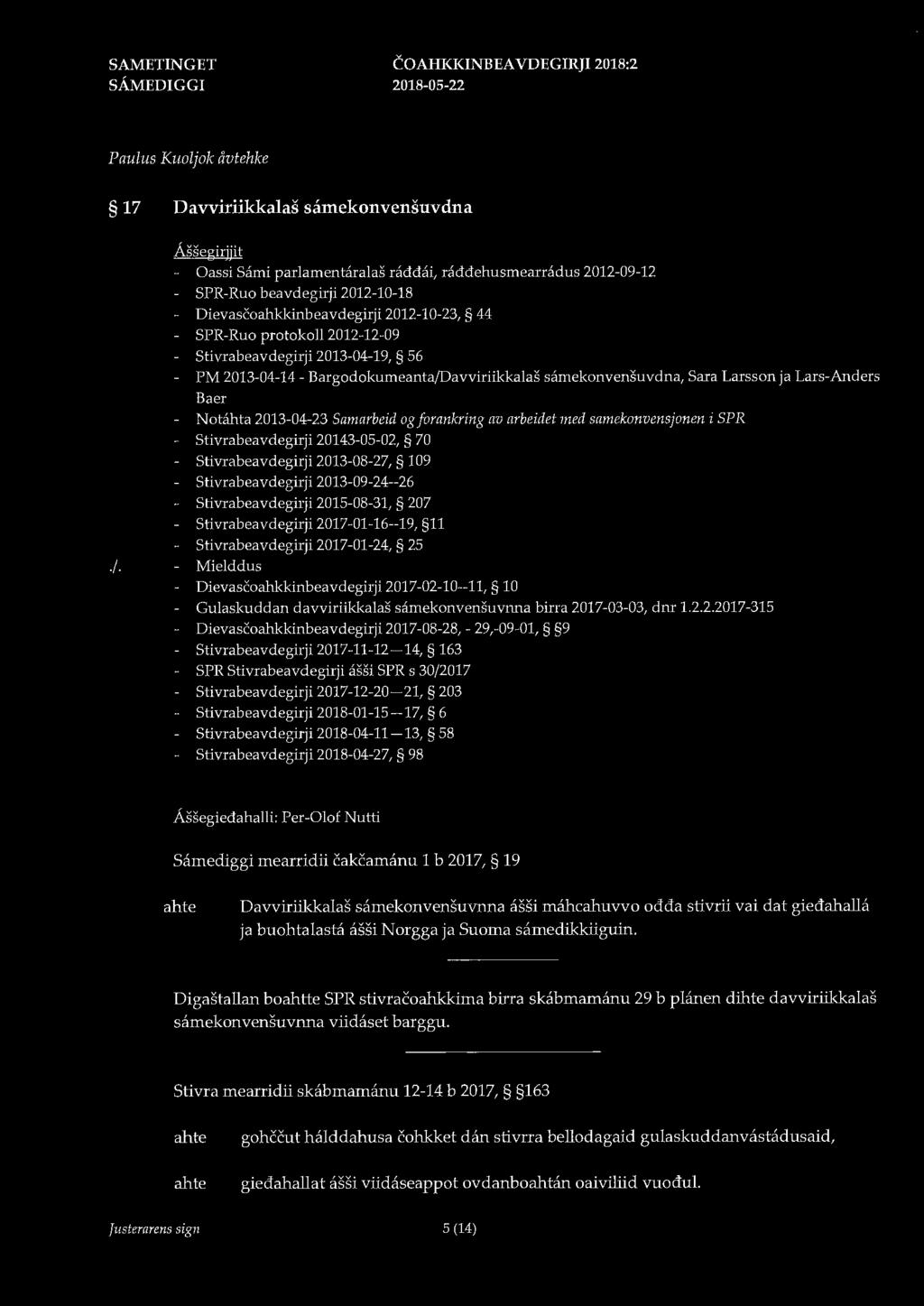 COAHKKINBEA VDEGIRJI 2018:2 Paulus Kuoljok åvtehke 17 Davviriikkala8 såmekonvensuvdna Assegirjjit - Oassi Sami parlamentaralas raddai, raddehusmearradus 2012-09-12 SPR-Ruo beavdegirji 2012-10-18