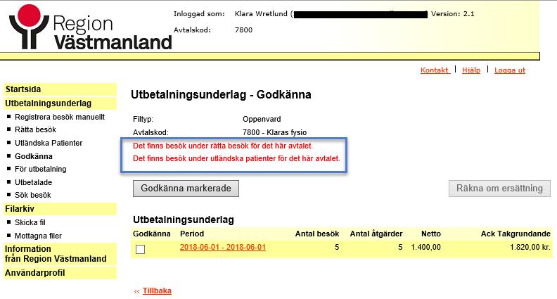 Godkänna utbetalningsunderlaget De besök som efter kontroller är korrekta hamnar under Godkänna på ett preliminärt utbetalningsunderlag.