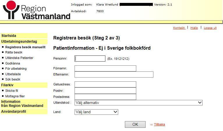 Valdes alternativet Ej i Sverige folkbokförd så vill Privera få information om patientens födelsedatum (utan sista 4), Förnamn, Efternamn, Utlandskod samt Land.