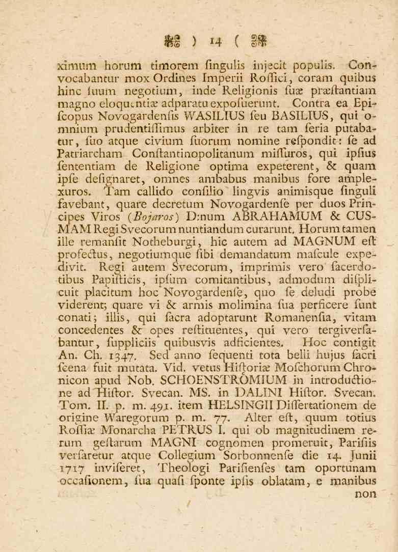 14 ximum horum timorem fingulis inj-cit populis. Convocabantur Ordines Imperii Roii.ci, curan. quibus hinc fuum negotium, inde Religionis fuce prallantiain magno eloqu.ntia. adparatuexpofuerunt.