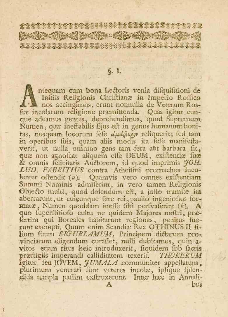 . l. Åntequam cum bona Leåforis venia difquif.tioni de /"H. Initiis Religionis Chriilianx in Imperio Rolhco nos accingimuz, erunt nonnulla de Veterum Rosh^e incolarum reiigione prxmittenda.