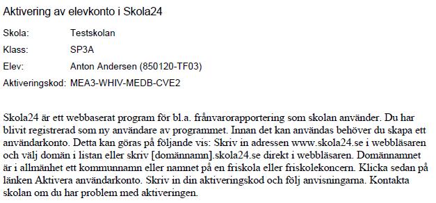 4. Utskriftsdokument med en sida per elev skapas med instruktioner, se exemplet nedan. B. Aktiveringskod via e-post Det finns två sätt att delge aktiveringskod via e-post. 1.