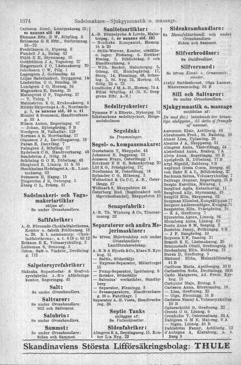 1074 Sadelmakare-Sjukgymnastik o. massage,' Carlsson Josef, Luntmakareg 32; Sanitetsartiklar: se annon8 sm. 411. A.-B. Bönnelyche &; Loven, Malm- Ek.mans~Eftr. E W, Sibylfeg. 8 torgs'g.