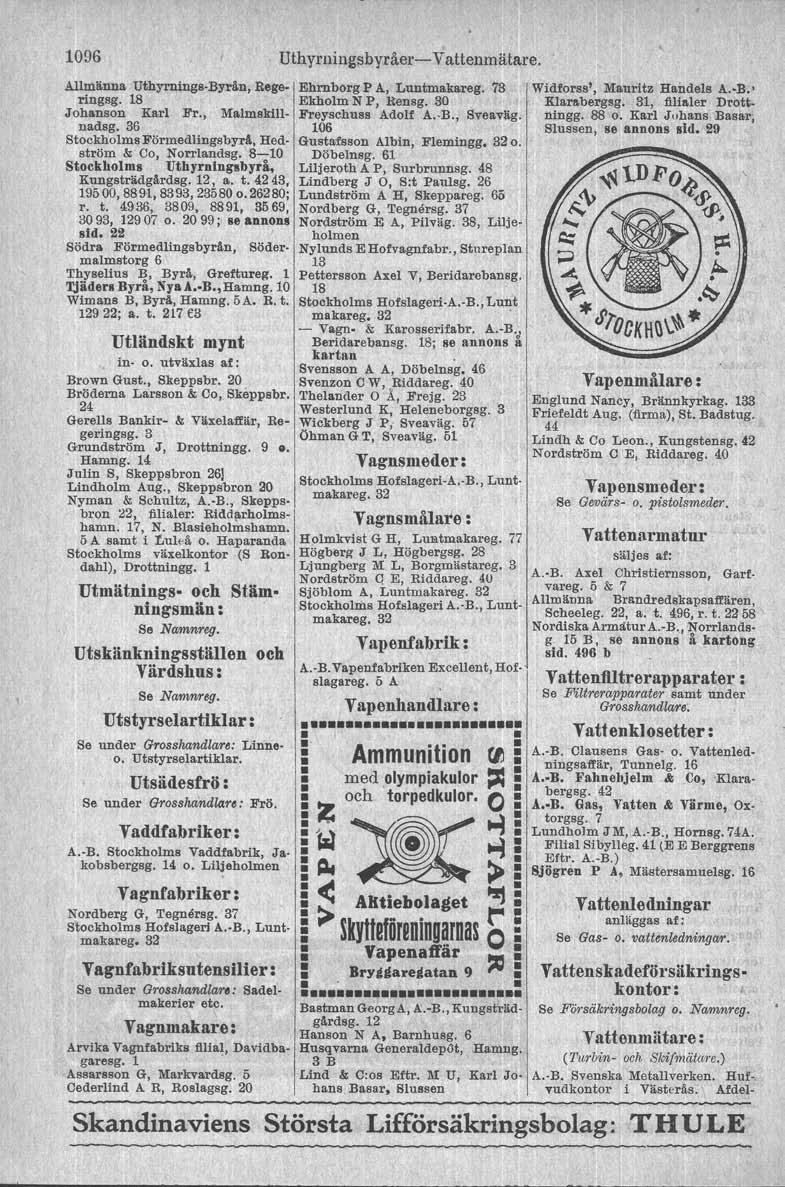 1096 Allmänna Uthyrnings-Byrån, Rege. ringsg. 18 Johanson Karl Fr., Malmskillnadsg, 36 Stockholms Förmedlingsbyrå, Hedström &; Co, Norrlandsg. 8-10 Stockholms Uthyrningsbyrå, Kungsträdgårdsg. 12, a.