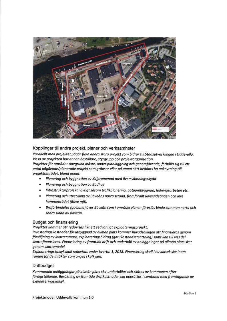 Kopplingar till andra projekt, planer och verksamheter Parallellt med projektet pågår flera andra stora projekt som bidrar till stadsutvecklingen i Uddevalla.